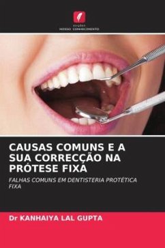 CAUSAS COMUNS E A SUA CORRECÇÃO NA PRÓTESE FIXA - LAL GUPTA, Dr KANHAIYA