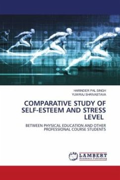 COMPARATIVE STUDY OF SELF-ESTEEM AND STRESS LEVEL - SINGH, HARINDER PAL;Shrivastava, Yuwraj