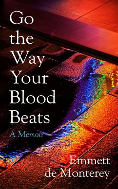 Go the Way Your Blood Beats (eBook, ePUB) - Monterey, Emmett de
