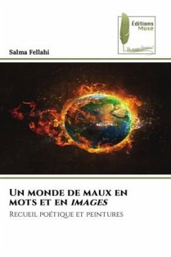 Un monde de maux en mots et en images - Fellahi, Salma