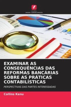 EXAMINAR AS CONSEQUÊNCIAS DAS REFORMAS BANCÁRIAS SOBRE AS PRÁTICAS CONTABILÍSTICAS - Kenu, Collins