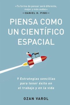 Piensa Como Un Científico Espacial (Think Like a Rockect Scientist Spanish Edition) - Varol, Ozan