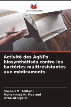Activité des AgNPs biosynthétisés contre les bactéries multirésistantes aux médicaments - Altikriti, Shahad M.;Maaroof, Mohammed N.;Al-Ogaidi, Israa