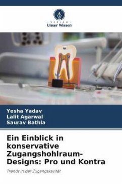 Ein Einblick in konservative Zugangshohlraum-Designs: Pro und Kontra - Yadav, Yesha;Agarwal, Lalit;Bathla, Saurav