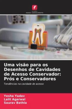 Uma visão para os Desenhos de Cavidades de Acesso Conservador: Prós e Conservadores - Yadav, Yesha;Agarwal, Lalit;Bathla, Saurav