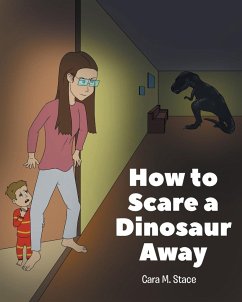 How to Scare a Dinosaur Away - Stace, Cara M.