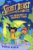 Secret Beast Club: The Dragons of Emerald Yard (eBook, ePUB)
