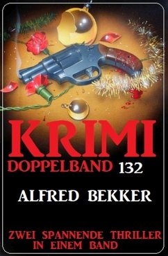 Krimi Doppelband 132 - Zwei spannende Thriller in einem Band! (eBook, ePUB) - Bekker, Alfred