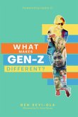 WHAT MAKES GEN Z DIFFERENT?