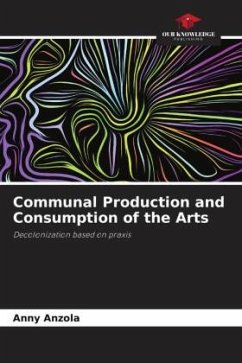 Communal Production and Consumption of the Arts - Anzola, Anny