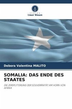 SOMALIA: DAS ENDE DES STAATES - Malito, Debora Valentina