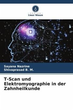 T-Scan und Elektromyographie in der Zahnheilkunde - Nazrine, Sayana;B. M., Shivaprasad