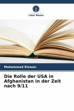 Die Rolle der USA in Afghanistan in der Zeit nach 9/11 - Rizwan, Muhammad