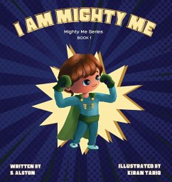 I AM Mighty Me (Mighty Me Book Series 1) - Alston, S.