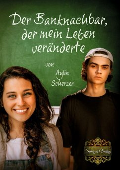 Der Banknachbar, der mein Leben veränderte - Scherzer, Aylin