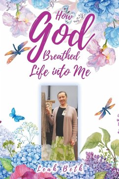 How God Breathed Life Into Me - Beth, Leah