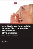 Une étude sur la stratégie de contrôle d'un modèle articulatoire physiologique