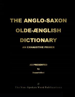 THE ANGLO-SAXON OLD-ENGLISH DICTIONARY [Colour Format] - Dezert-Owl, A Micah Hill