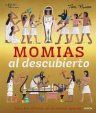 Momias al descubierto : descubre el mundo de las antiguas momias egipcias