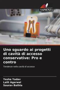 Uno sguardo ai progetti di cavità di accesso conservative: Pro e contro - Yadav, Yesha;Agarwal, Lalit;Bathla, Saurav