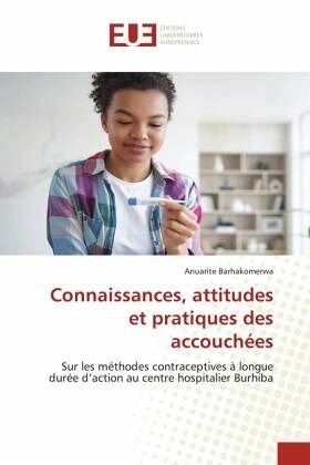 Connaissances, attitudes et pratiques des accouchées Connaissances, attitudes et pratiques des accouchées