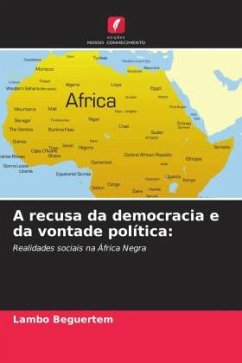 A recusa da democracia e da vontade política: - Beguertem, Lambo