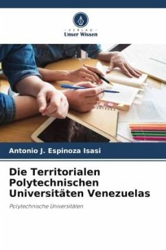 Die Territorialen Polytechnischen Universitäten Venezuelas - Espinoza Isasi, Antonio J.