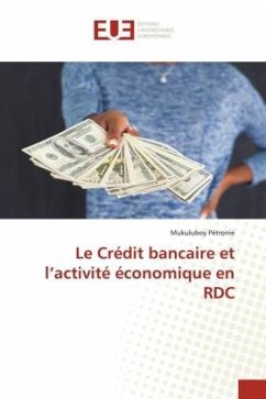 Le Crédit bancaire et l¿activité économique en RDC - Pétronie, Mukuluboy