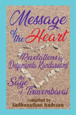 Message of the Heart: Revelations by Dayananda Kandaswami (eBook, ePUB) - Nadesan, Sadhunathan; Kandan, Daya