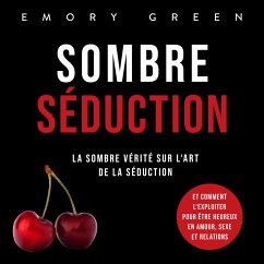 Cover Sombre Séduction: La sombre vérité sur l'art de la séduction, et comment l'exploiter pour être heureux en amour, sexe et relations (MP3-Download)