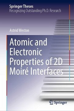 Atomic and Electronic Properties of 2D Moiré Interfaces (eBook, PDF) - Weston, Astrid