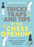 Tricks, Tactics, and Tips in the Chess Opening (eBook, ePUB) Tricks, Tactics, and Tips in the Chess Opening (eBook, ePUB)