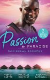 Passion In Paradise: Caribbean Escapes: Blissfully Yours / The Maid, the Millionaire and the Baby / Caribbean Escape with the Tycoon (eBook, ePUB)