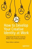 How to Develop Your Creative Identity at Work (eBook, PDF)