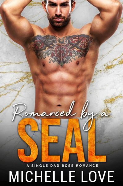 Romanced by a SEAL: A Single Dad Boss Romance (eBook, ePUB) Romanced by a SEAL: A Single Dad Boss Romance (eBook, ePUB)