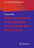 Wirkungsorientierung in der Jugendhilfe und die Teilhabe ihrer Adressat*innen (eBook, PDF)