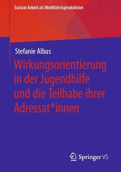 Wirkungsorientierung in der Jugendhilfe und die Teilhabe ihrer Adressat*innen (eBook, PDF) - Albus, Stefanie