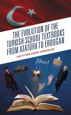 The Evolution of the Turkish School Textbooks from Atatürk to Erdogan (eBook, ePUB) The Evolution of the Turkish School Textbooks from Atatürk to Erdogan (eBook, ePUB)