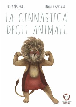 La ginnastica degli animali (fixed-layout eBook, ePUB) - Mazzoli, Elisa