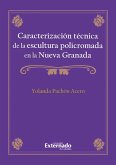 Caracterización técnica de la escultura policromada en la Nueva Granada (eBook, PDF)