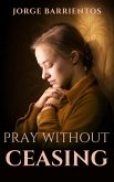 Pray Without Ceasing (eBook, ePUB)