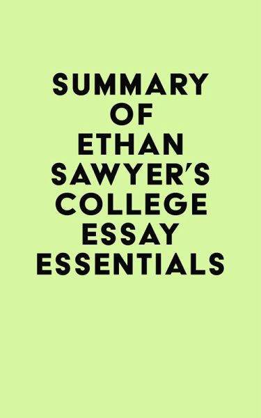 Summary of Ethan Sawyer's College Essay Essentials (eBook, ePUB) Summary of Ethan Sawyer's College Essay Essentials (eBook, ePUB)