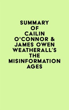 Summary of Cailin O'Connor & James Owen Weatherall's The Misinformation Age (eBook, ePUB) - IRB Media
