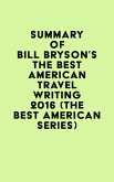 Summary of Bill Bryson's The Best American Travel Writing 2016 (The Best American Series) (eBook, ePUB) Summary of Bill Bryson's The Best American Travel Writing 2016 (The Best American Series) (eBook, ePUB)