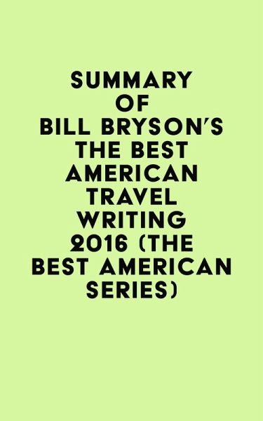 Summary of Bill Bryson's The Best American Travel Writing 2016 (The Best American Series) (eBook, ePUB) Summary of Bill Bryson's The Best American Travel Writing 2016 (The Best American Series) (eBook, ePUB)