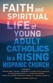 Faith and Spiritual Life of Young Adult Catholics in a Rising Hispanic Church (eBook, ePUB)