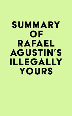 Summary of Rafael Agustin's Illegally Yours (eBook, ePUB) - IRB Media