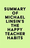 Summary of Michael Linsin's The Happy Teacher Habits (eBook, ePUB)