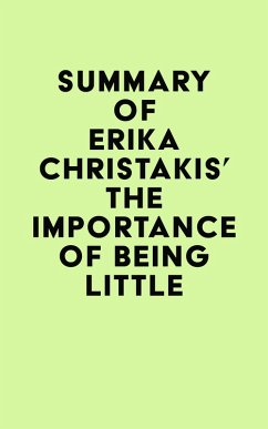 Cover Summary of Erika Christakis's The Importance of Being Little (eBook, ePUB)
