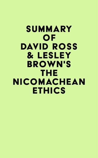 Summary of David Ross & Lesley Brown's The Nicomachean Ethics (eBook, ePUB) Summary of David Ross & Lesley Brown's The Nicomachean Ethics (eBook, ePUB)